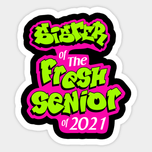 sister of fresh senior 2021 Sticker